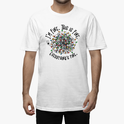 Tricou Unisex I'm Fine. This is Fine. Everything's Fine.