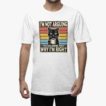 Tricou Unisex I'm Not Arguing